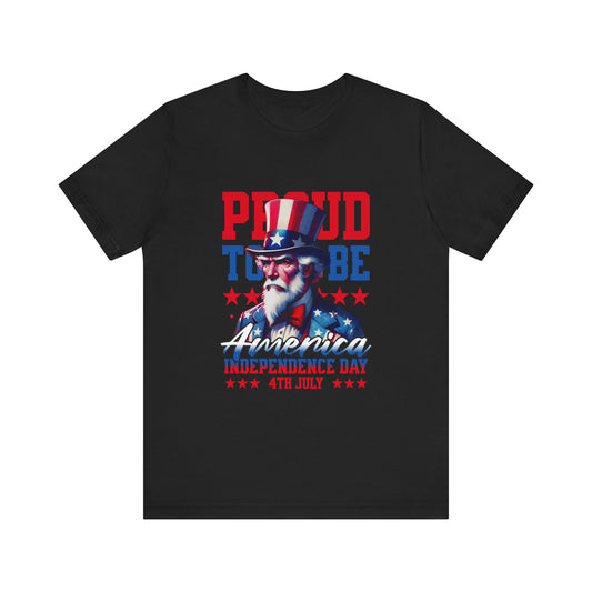 Proud to Be American Independence Day Tee, Patriotic T-Shirt, 4th of July Shirt, Unisex Jersey Tee, Red White Blue Graphic Tee
