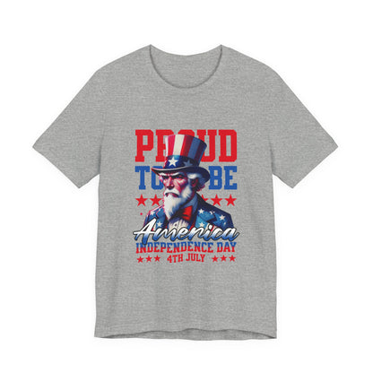 Proud to Be American Independence Day Tee, Patriotic T-Shirt, 4th of July Shirt, Unisex Jersey Tee, Red White Blue Graphic Tee