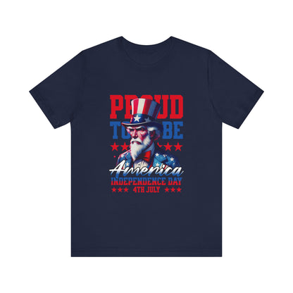Proud to Be American Independence Day Tee, Patriotic T-Shirt, 4th of July Shirt, Unisex Jersey Tee, Red White Blue Graphic Tee